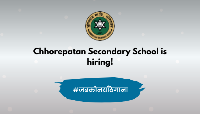 Chhorepatan Secondary School vacancy for Secondary Level Nepali Teacher